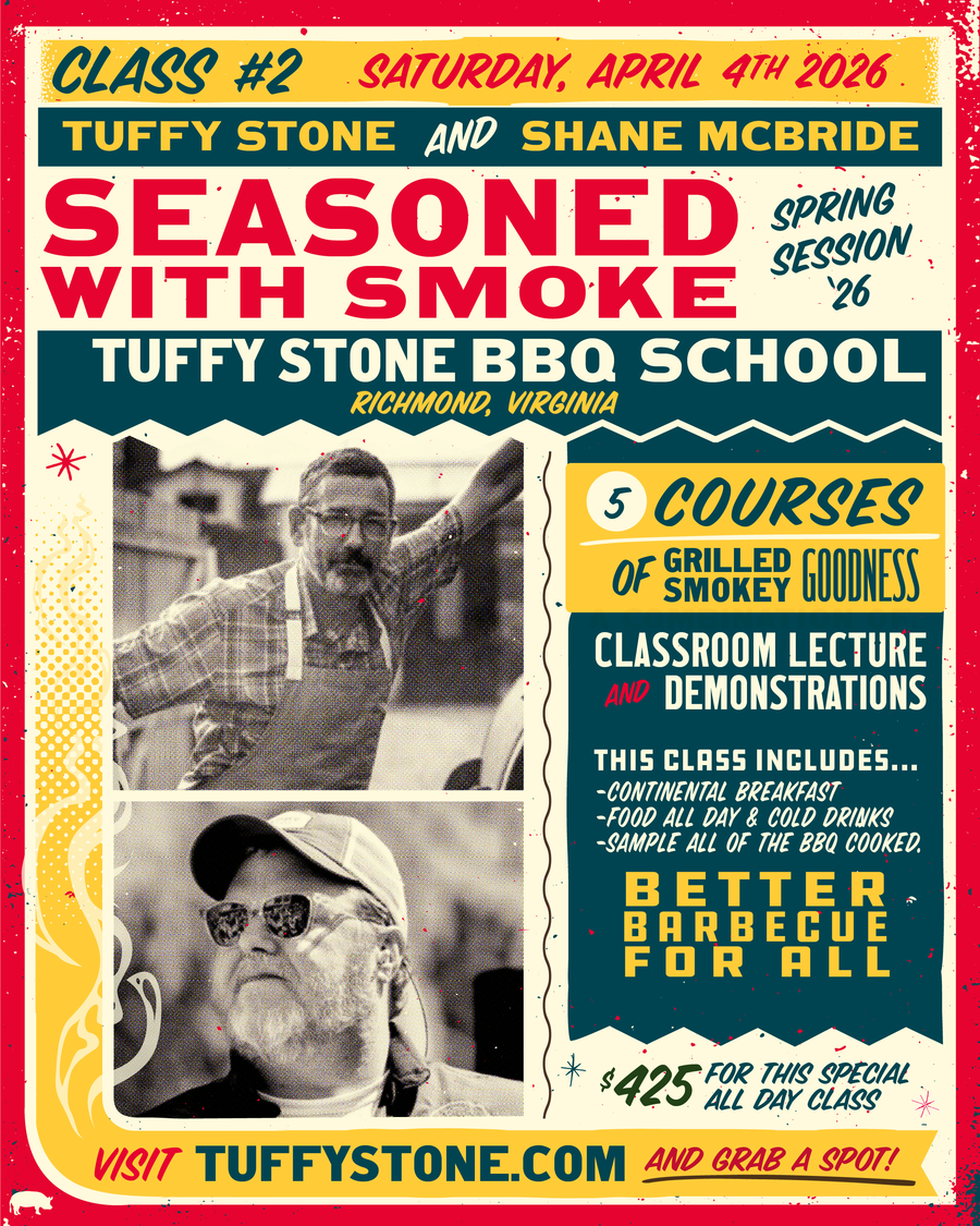 Seasoned with Smoke-Cooking Class with Tuffy Stone & Shane McBride April 4th 2026 9:30am - 5pm-ish